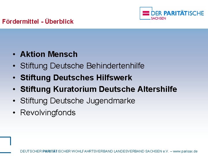 Fördermittel - Überblick • • • Aktion Mensch Stiftung Deutsche Behindertenhilfe Stiftung Deutsches Hilfswerk