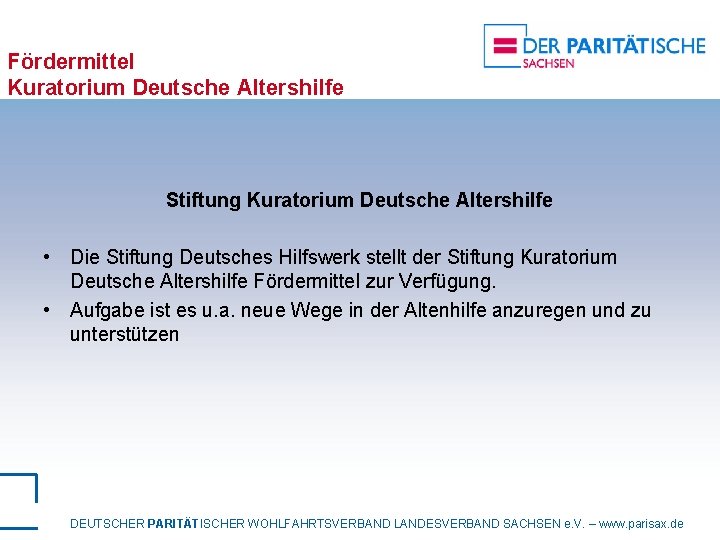 Fördermittel Kuratorium Deutsche Altershilfe Stiftung Kuratorium Deutsche Altershilfe • Die Stiftung Deutsches Hilfswerk stellt