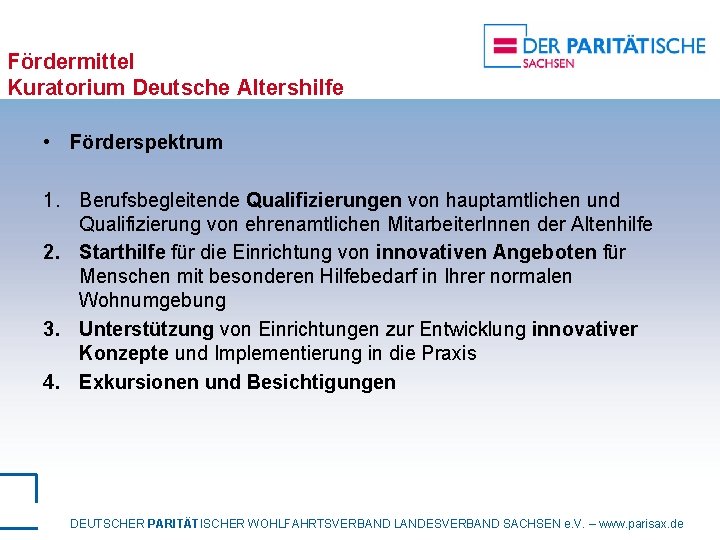 Fördermittel Kuratorium Deutsche Altershilfe • Förderspektrum 1. Berufsbegleitende Qualifizierungen von hauptamtlichen und Qualifizierung von