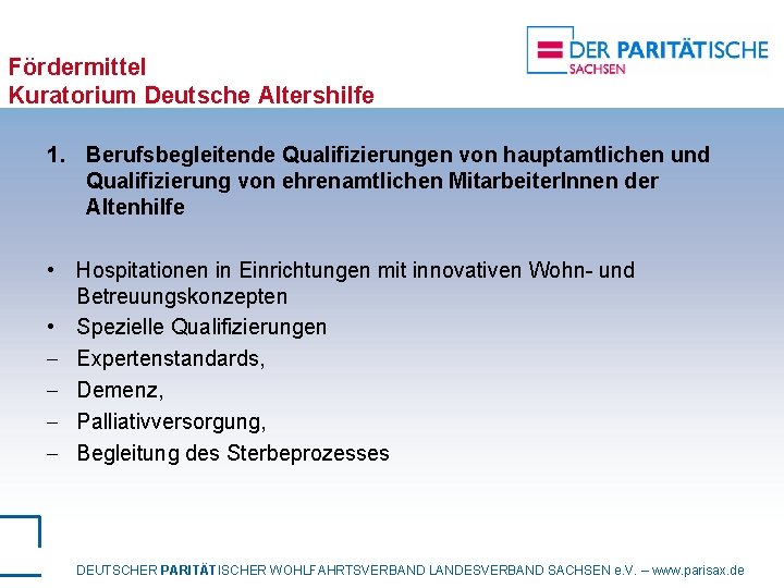 Fördermittel Kuratorium Deutsche Altershilfe 1. Berufsbegleitende Qualifizierungen von hauptamtlichen und Qualifizierung von ehrenamtlichen Mitarbeiter.