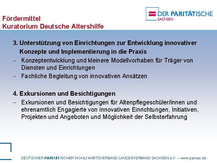 Fördermittel Kuratorium Deutsche Altershilfe 3. Unterstützung von Einrichtungen zur Entwicklung innovativer Konzepte und Implementierung