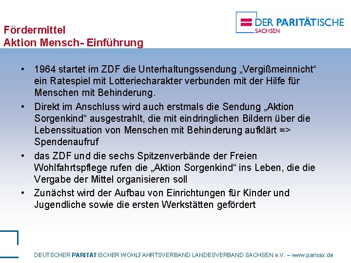 Fördermittel Aktion Mensch- Einführung • 1964 startet im ZDF die Unterhaltungssendung „Vergißmeinnicht“ ein Ratespiel