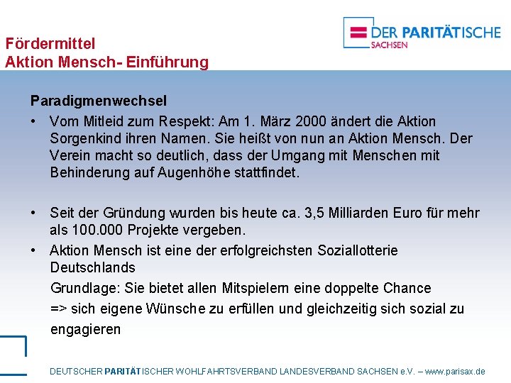 Fördermittel Aktion Mensch- Einführung Paradigmenwechsel • Vom Mitleid zum Respekt: Am 1. März 2000