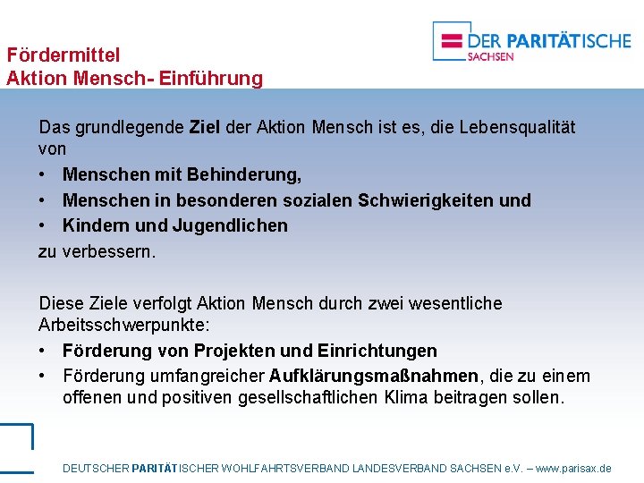 Fördermittel Aktion Mensch- Einführung Das grundlegende Ziel der Aktion Mensch ist es, die Lebensqualität