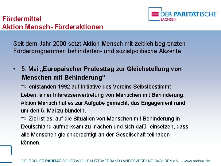 Fördermittel Aktion Mensch- Förderaktionen Seit dem Jahr 2000 setzt Aktion Mensch mit zeitlich begrenzten