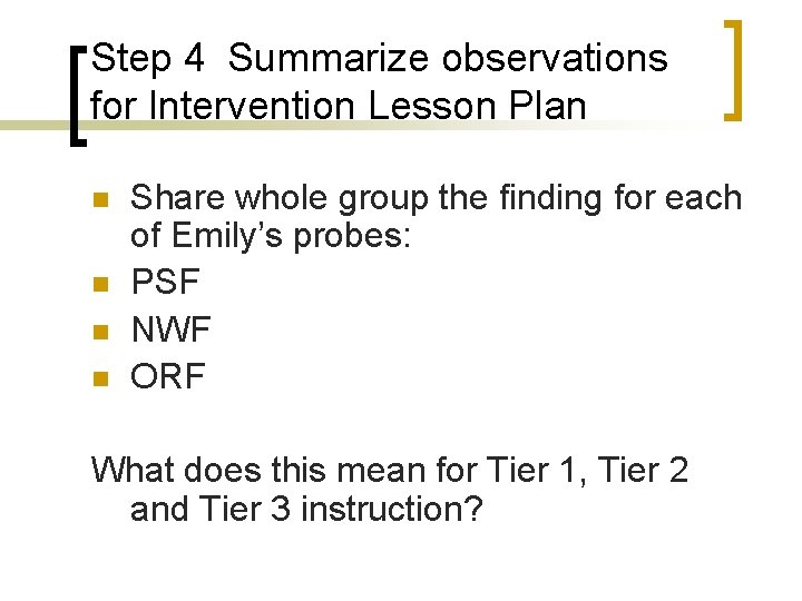 Step 4 Summarize observations for Intervention Lesson Plan n n Share whole group the