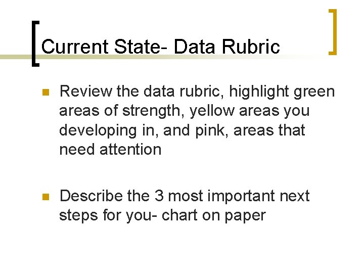 Current State- Data Rubric n Review the data rubric, highlight green areas of strength,