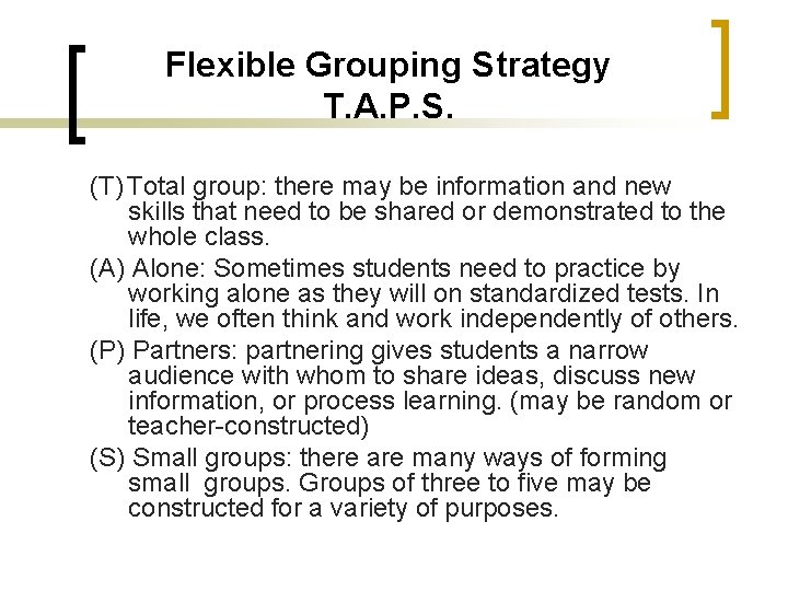 Flexible Grouping Strategy T. A. P. S. (T) Total group: there may be information