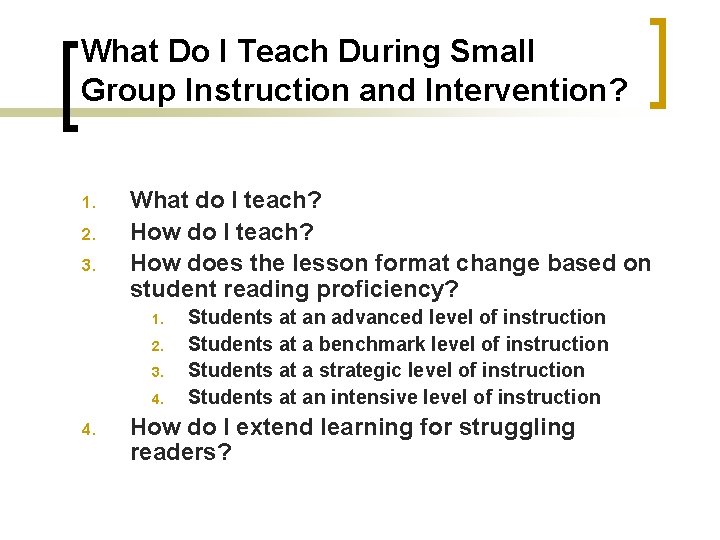 What Do I Teach During Small Group Instruction and Intervention? 1. 2. 3. What