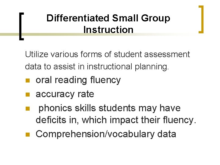 Differentiated Small Group Instruction Utilize various forms of student assessment data to assist in