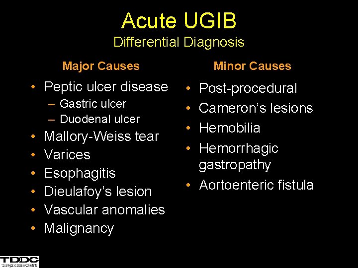 Acute UGIB Differential Diagnosis Major Causes • Peptic ulcer disease – Gastric ulcer –