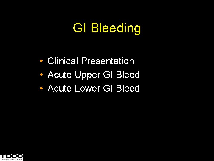 GI Bleeding • Clinical Presentation • Acute Upper GI Bleed • Acute Lower GI