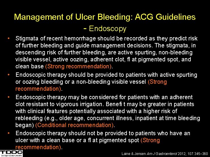 Management of Ulcer Bleeding: ACG Guidelines - Endoscopy • Stigmata of recent hemorrhage should