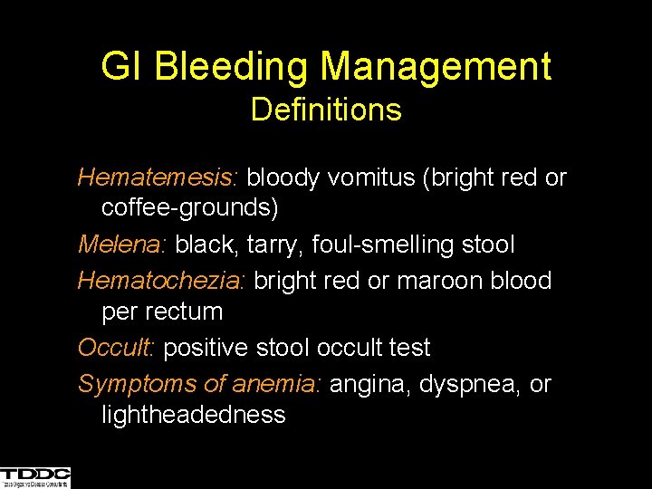 GI Bleeding Management Definitions Hematemesis: bloody vomitus (bright red or coffee-grounds) Melena: black, tarry,