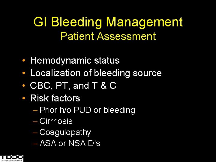 GI Bleeding Management Patient Assessment • • Hemodynamic status Localization of bleeding source CBC,