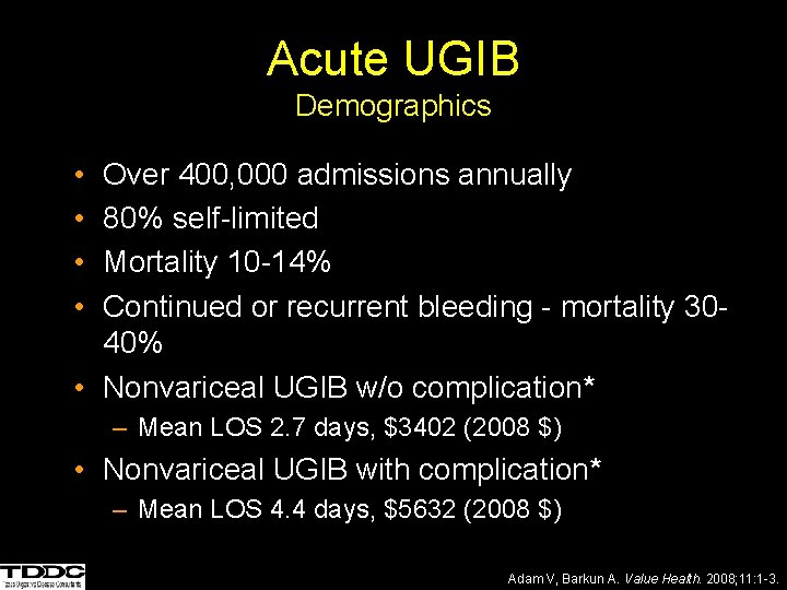 Acute UGIB Demographics • • Over 400, 000 admissions annually 80% self-limited Mortality 10