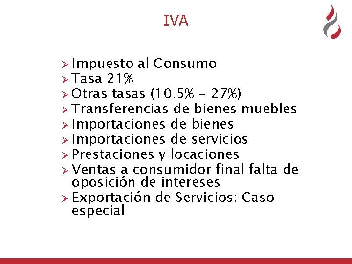 IVA Ø Impuesto Ø Tasa al Consumo 21% Ø Otras tasas (10. 5% -