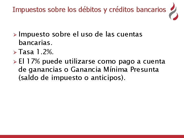 Impuestos sobre los débitos y créditos bancarios Ø Impuesto sobre el uso de las