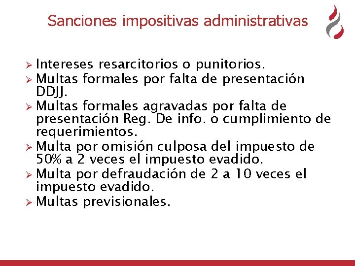  Sanciones impositivas administrativas Ø Intereses resarcitorios o punitorios. Ø Multas formales por falta