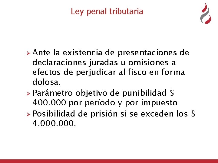  Ley penal tributaria Ø Ante la existencia de presentaciones de declaraciones juradas u