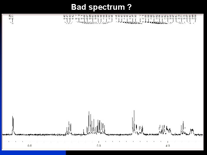 Bad spectrum ? 13 