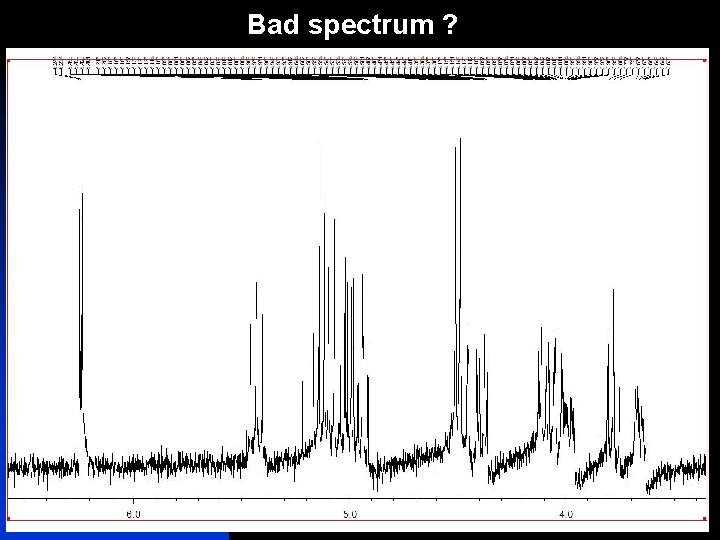 Bad spectrum ? 17 