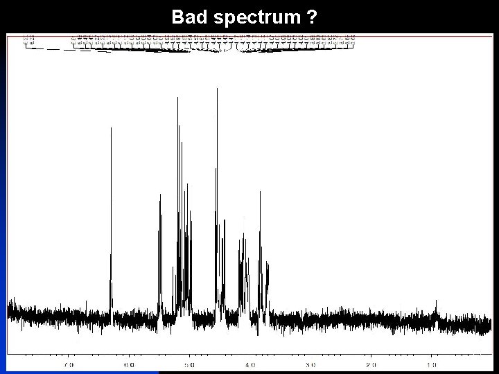 Bad spectrum ? 19 