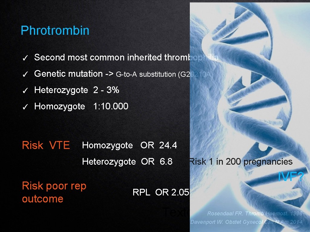 Phrotrombin ✓ Second most common inherited thrombophilia ✓ Genetic mutation -> G-to-A substitution (G