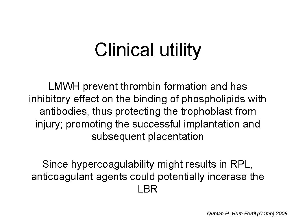 Clinical utility LMWH prevent thrombin formation and has inhibitory effect on the binding of
