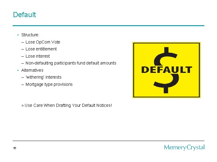 Default • Structure: – Lose Op. Com Vote – Lose entitlement – Lose interest