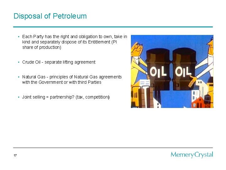 Disposal of Petroleum • Each Party has the right and obligation to own, take