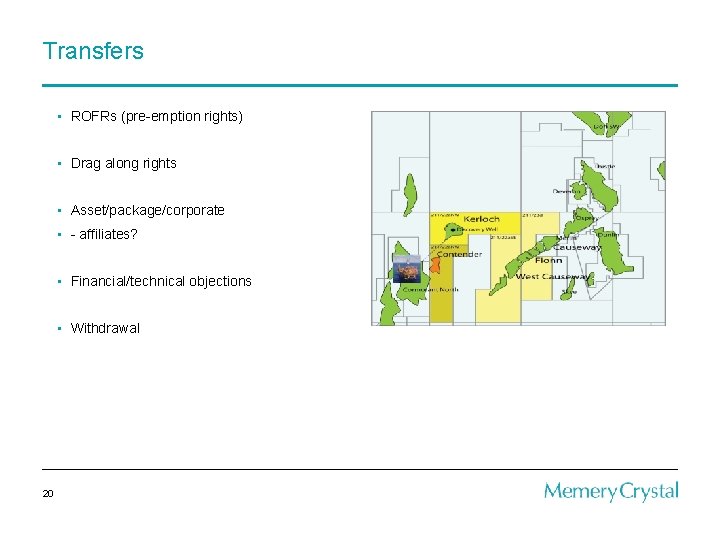 Transfers • ROFRs (pre-emption rights) • Drag along rights • Asset/package/corporate • - affiliates?