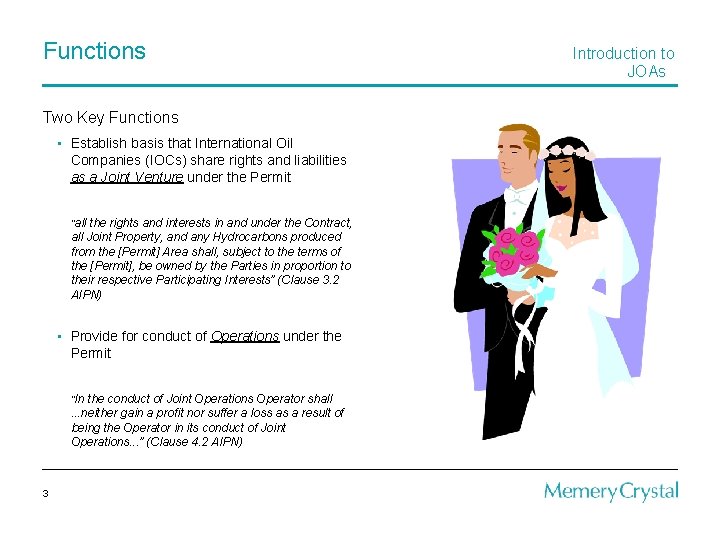 Functions Two Key Functions • Establish basis that International Oil Companies (IOCs) share rights