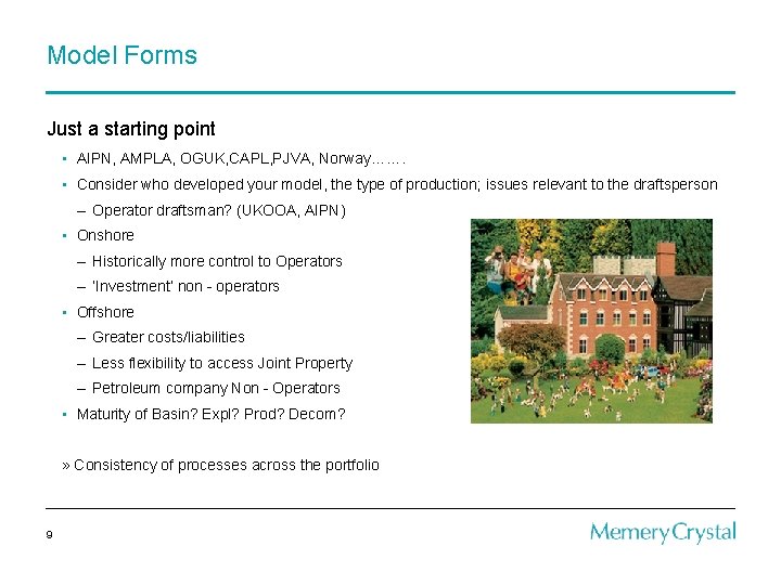 Model Forms Just a starting point • AIPN, AMPLA, OGUK, CAPL, PJVA, Norway……. •