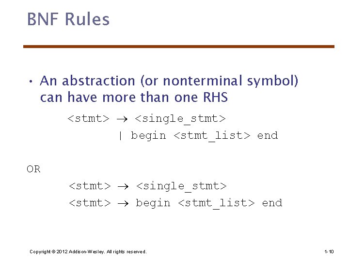 BNF Rules • An abstraction (or nonterminal symbol) can have more than one RHS