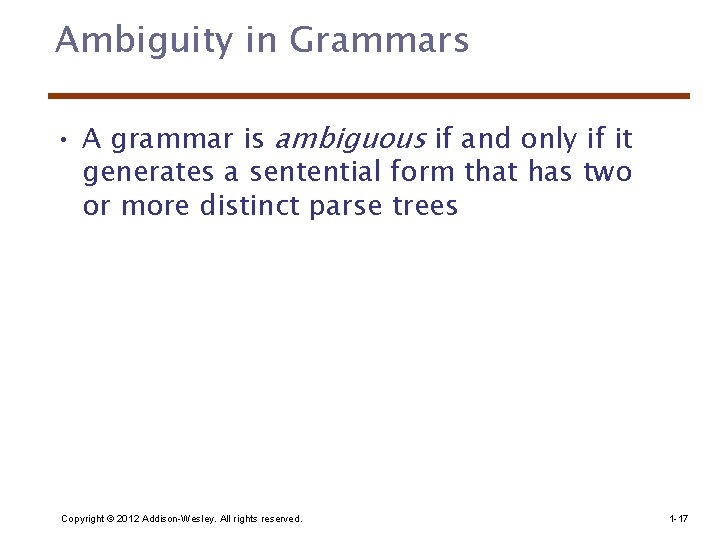 Ambiguity in Grammars • A grammar is ambiguous if and only if it generates