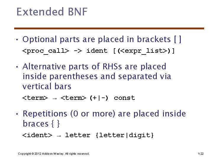 Extended BNF • Optional parts are placed in brackets [ ] <proc_call> -> ident