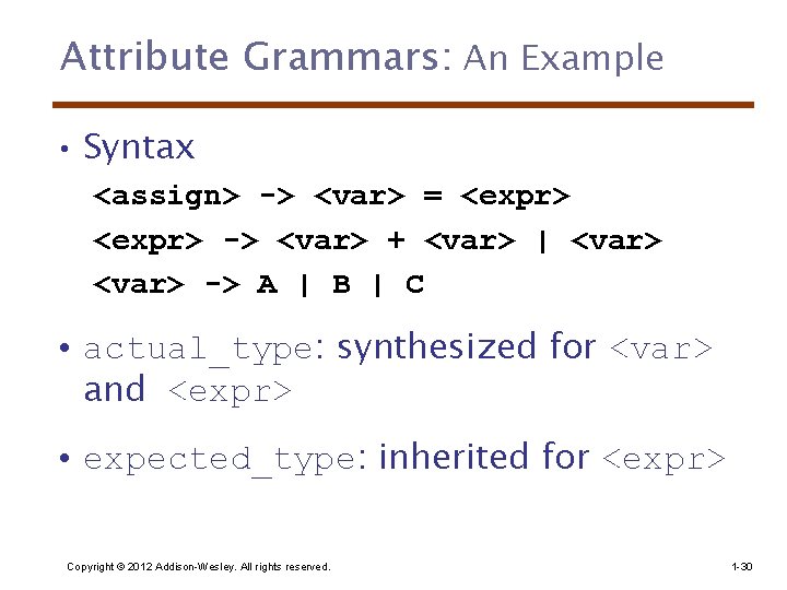 Attribute Grammars: An Example • Syntax <assign> -> <var> = <expr> -> <var> +