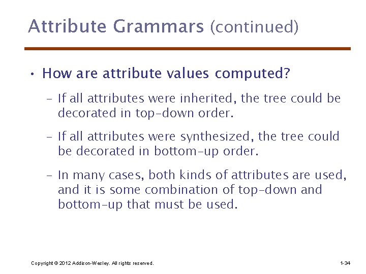 Attribute Grammars (continued) • How are attribute values computed? – If all attributes were