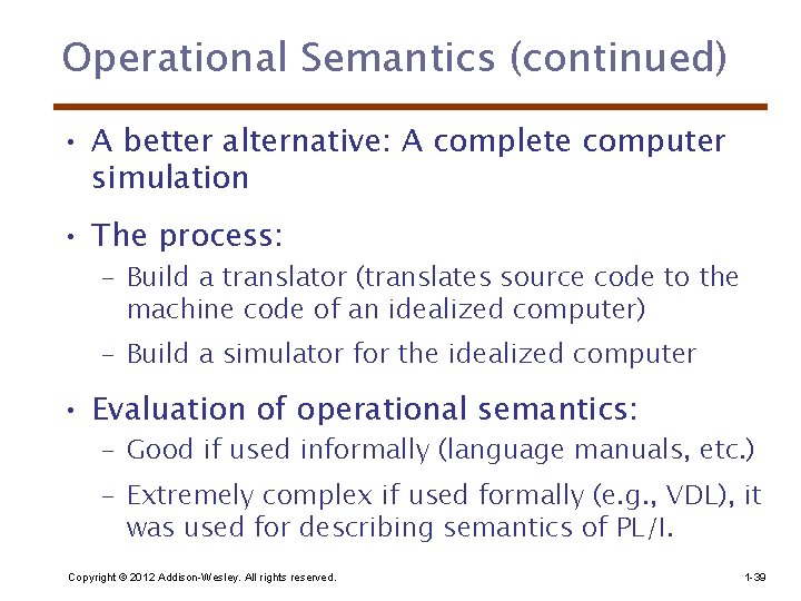 Operational Semantics (continued) • A better alternative: A complete computer simulation • The process: