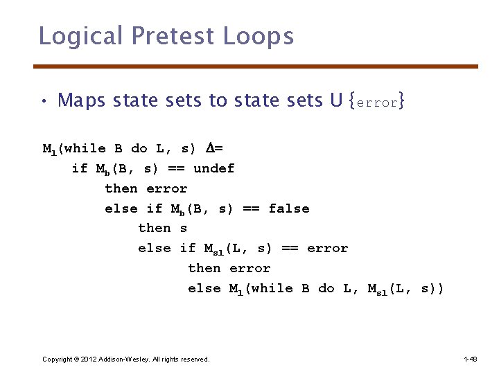 Logical Pretest Loops • Maps state sets to state sets U {error} Ml(while B