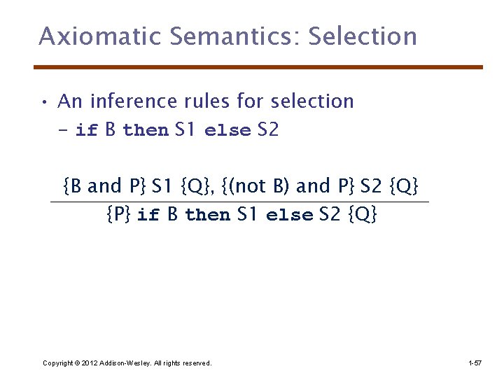 Axiomatic Semantics: Selection • An inference rules for selection - if B then S