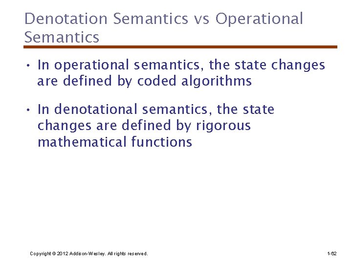 Denotation Semantics vs Operational Semantics • In operational semantics, the state changes are defined