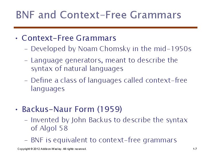 BNF and Context-Free Grammars • Context-Free Grammars – Developed by Noam Chomsky in the