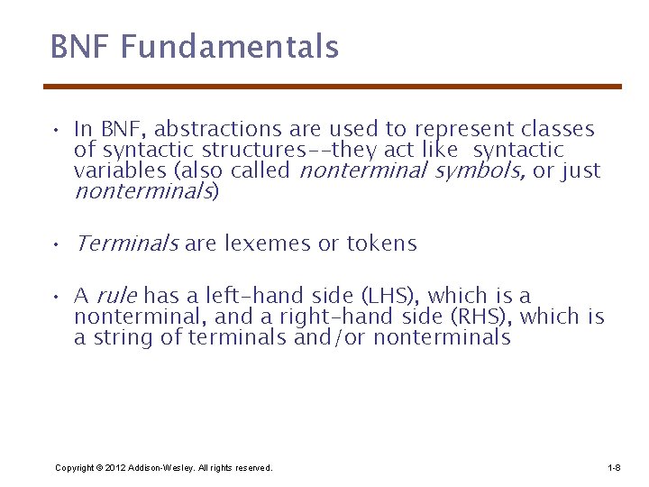 BNF Fundamentals • In BNF, abstractions are used to represent classes of syntactic structures--they