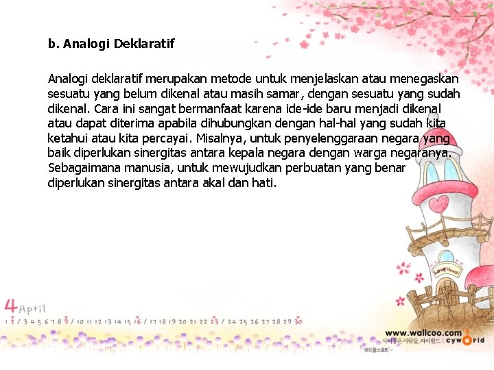 b. Analogi Deklaratif Analogi deklaratif merupakan metode untuk menjelaskan atau menegaskan sesuatu yang belum
