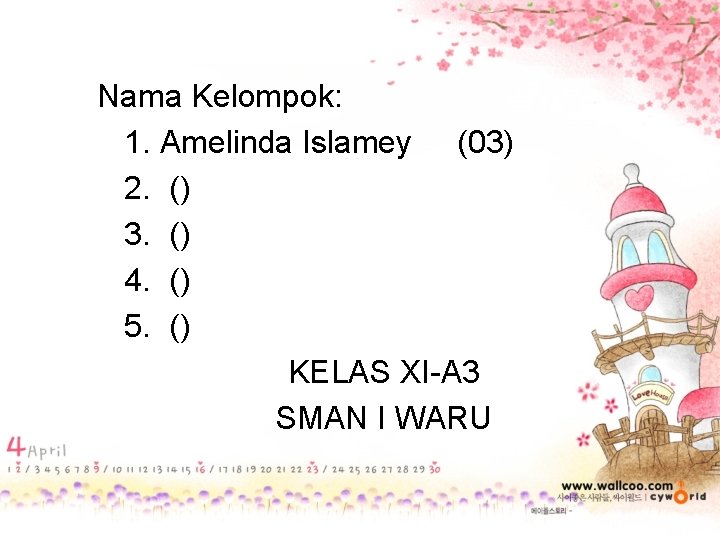 Nama Kelompok: 1. Amelinda Islamey (03) 2. () 3. () 4. () 5. ()