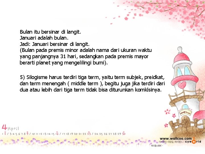 Bulan itu bersinar di langit. Januari adalah bulan. Jadi: Januari bersinar di langit. (Bulan
