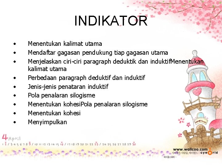 INDIKATOR • • • Menentukan kalimat utama Mendaftar gagasan pendukung tiap gagasan utama Menjelaskan