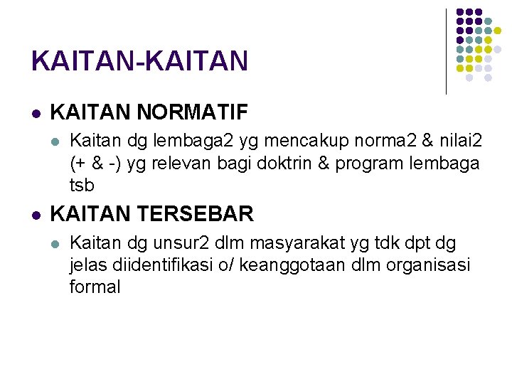 KAITAN-KAITAN l KAITAN NORMATIF l l Kaitan dg lembaga 2 yg mencakup norma 2